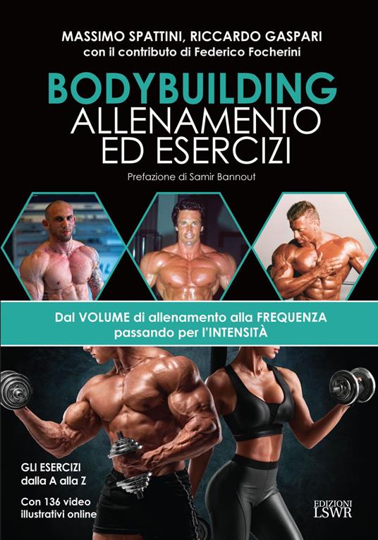 Bodybuilding. Allenamento ed esercizi. Dal volume di allenamento alla frequenza passando per l'intensità. Con 136 video online - Riccardo Gaspari,Massimo Spattini - ebook