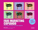 Fare marketing copiando. Come avere successo con le idee degli altri