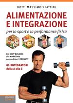 Alimentazione e integrazione per lo sport e la performance fisica. Gli integratori dalla A alla Z