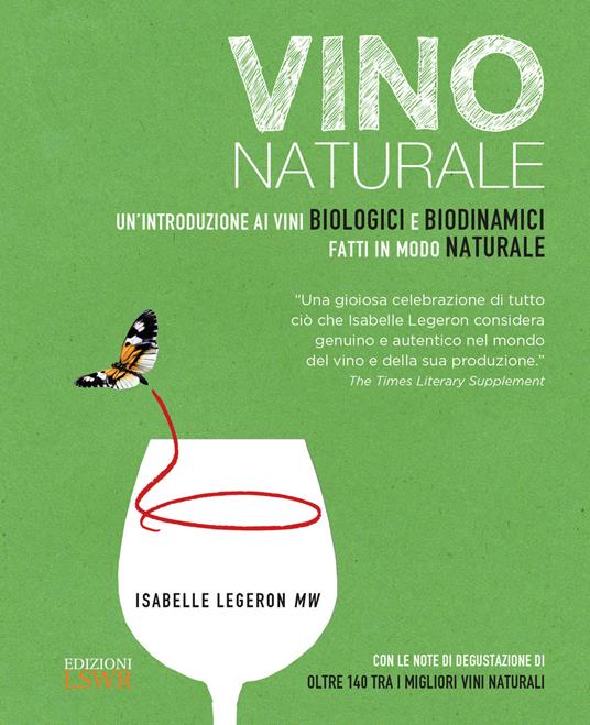 Vino naturale. Un'introduzione ai vini biologici e biodinamici fatti in modo naturale - Isabel Legeron - copertina