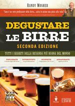 Degustare le birre. Tutti i segreti della bevanda più buona del mondo