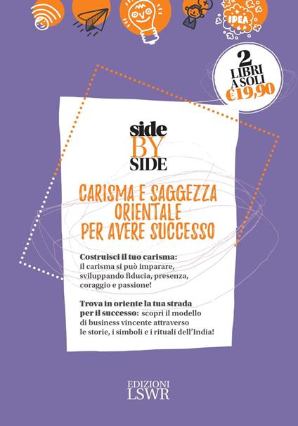  Side by side. Carisma e saggezza orientale per avere successo: Carisma. I segreti per lasciare il segno-Business sutra. Il pensiero indiano entra in azienda - Devdutt Pattanaik,Andrew Leigh - copertina