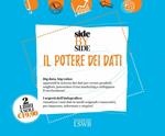 Side by side. Il potere dei dati: Creare valore con i Big Data. Gli strumenti, i processi, le applicazioni pratiche-Design della mente. Infografica e data visualization