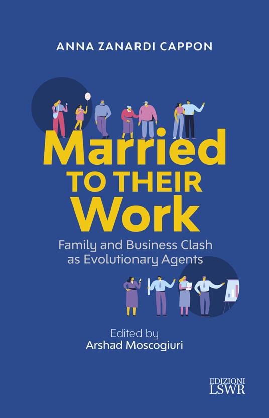 Married to their work. Family and business clash as evolutionary agent - Anna Zanardi Cappon - copertina