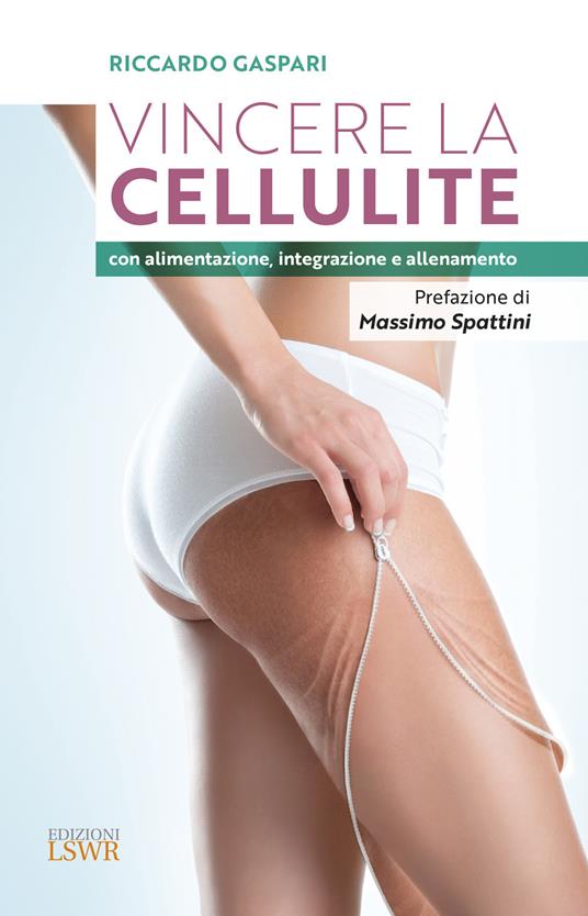 Vincere la cellulite con alimentazione, integrazione e allenamento - Riccardo Gaspari - copertina