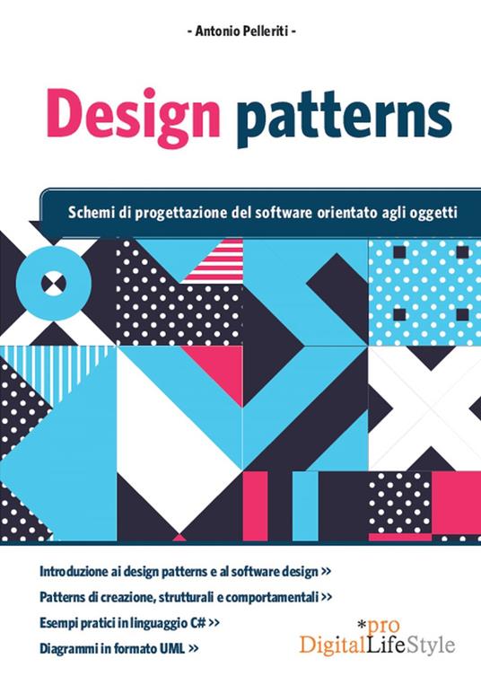 Design patterns. Schemi di progettazione del software orientato agli oggetti - Antonio Pelleriti - ebook