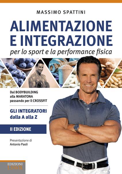 Alimentazione e integrazione per lo sport e la performance fisica. Gli integratori dalla A alla Z - Massimo Spattini - copertina