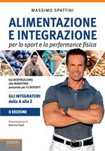 Alimentazione e integrazione per lo sport e la performance fisica. Gli integratori dalla A alla Z