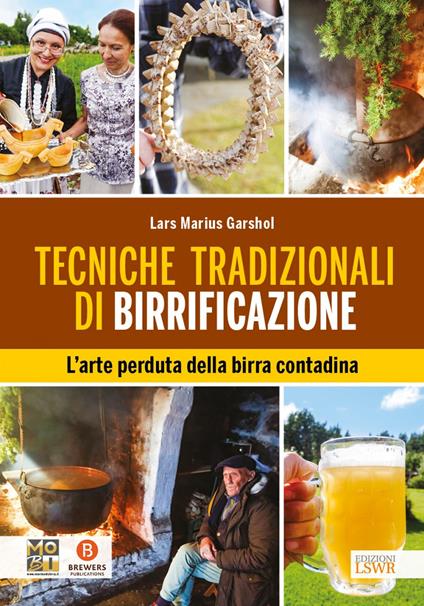 Tecniche tradizionali di birrificazione. L’arte perduta della birra contadina - Lars Marius Garshol - copertina