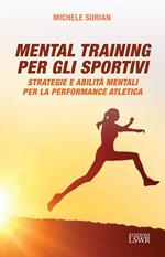 Mental training per gli sportivi. Strategie e abilità mentali per la performance atletica