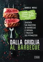 Dalla griglia al barbecue. Diventa un maestro di barbecue e impara i trucchi dei pitmaster