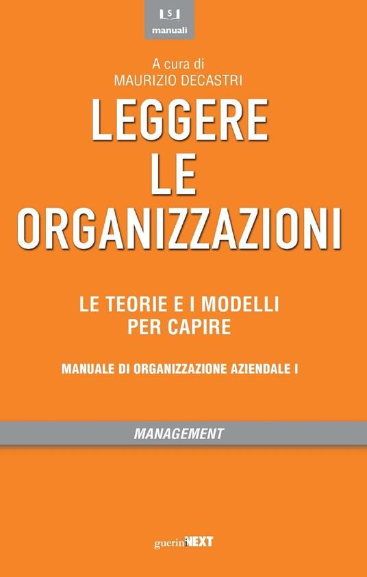 Leggere le organizzazioni. Le teorie e i modelli per capire. Manuale di organizzazione aziendale - copertina