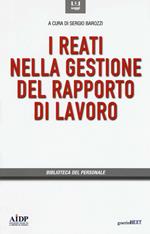 I reati nella gestione del rapporto di lavoro