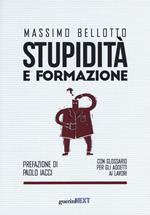 Stupidità e formazione. Con glossario per gli addetti ai lavori