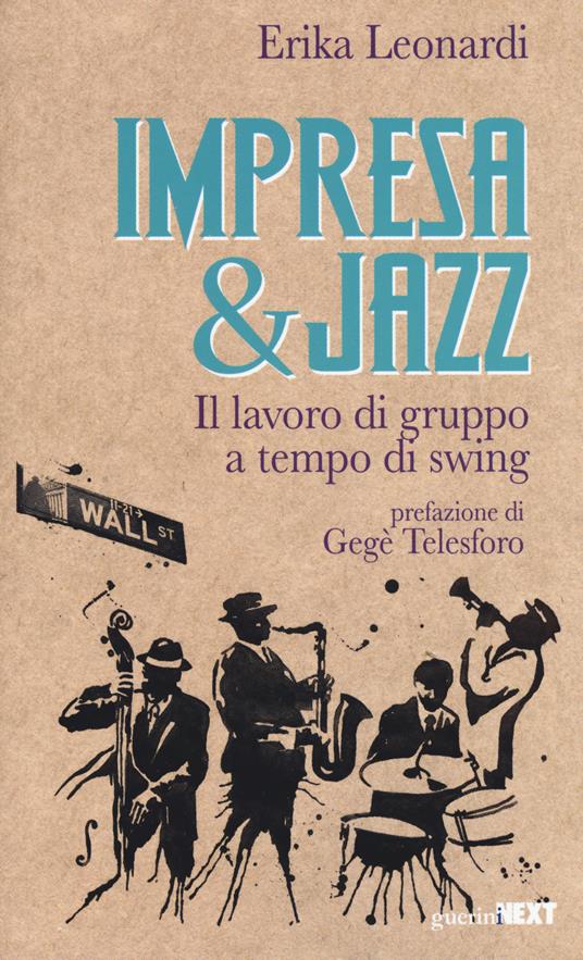 Impresa & jazz. Il lavoro di gruppo a tempo di swing - Erika Leonardi - copertina