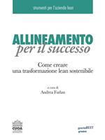 Allineamento per il successo. Come creare una trasformazione lean sostenibile