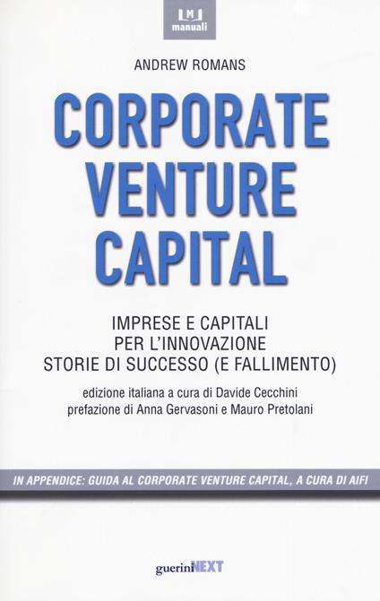 Corporate venture capital. Imprese e capitali per l'innovazione. Storie di successo (e fallimento) - Andrew Romans - copertina