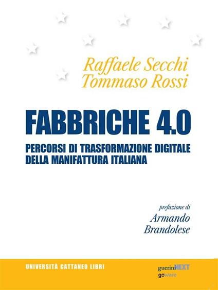 Fabbriche 4.0. Percorsi di trasformazione digitale della manifattura italiana - Tommaso Rossi,Raffaele Secchi - ebook