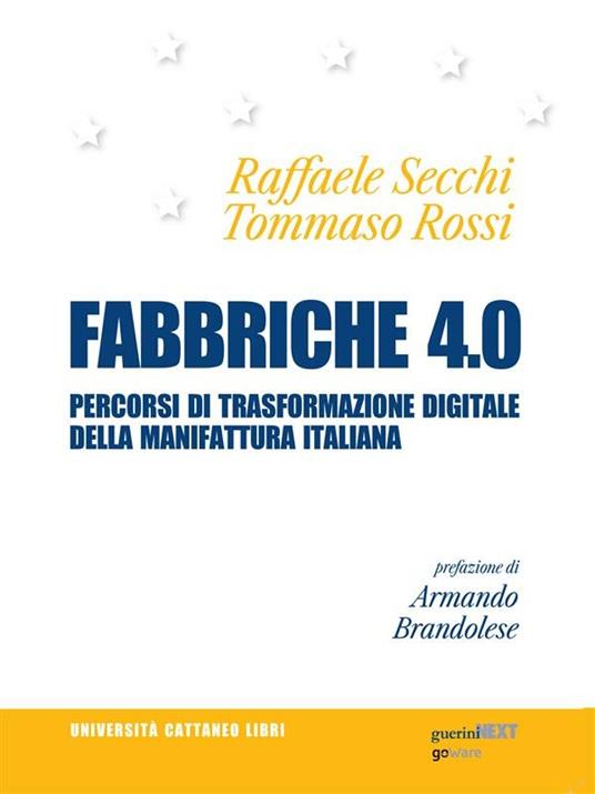 Fabbriche 4.0. Percorsi di trasformazione digitale della manifattura italiana - Tommaso Rossi,Raffaele Secchi - ebook