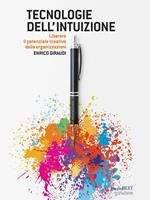 Tecnologie dell'intuizione. Liberare il potenziale creativo delle organizzazioni