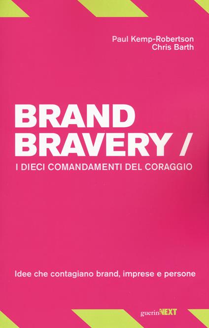 Brand bravery. I dieci comandamenti del coraggio - Paul Kemp-Robertson,Chris Barth - copertina