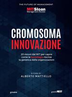 Cromosoma innovazione. 20 visioni del MIT per capire come la tecnologia riscrive la genetica delle organizzazioni