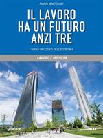 Il lavoro ha un futuro, anzi tre. I nuovi orizzonti dell'economia