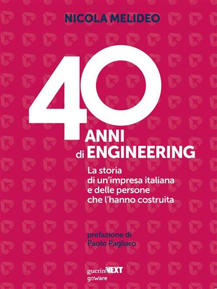 40 anni di Engineering. La storia di un'impresa italiana e delle persone che l'hanno costruita - Nicola Melideo - ebook