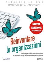 Reinventare le organizzazioni. Come creare organizzazioni ispirate al prossimo stadio della consapevolezza umana. Nuova ediz.