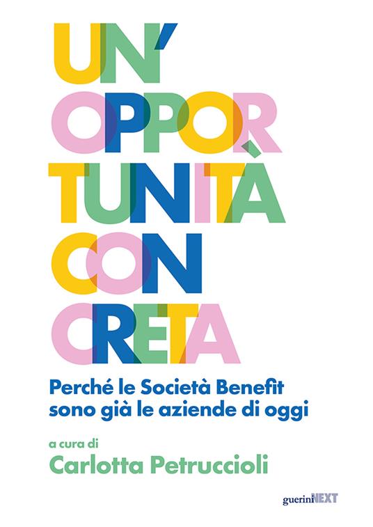 Un'opportunità concreta. Perché le Società Benefit sono già le aziende di oggi - copertina