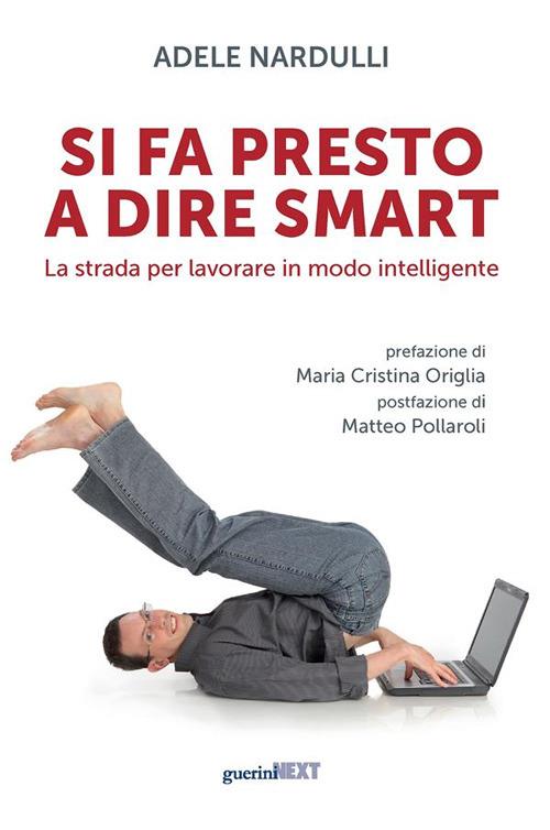 Si fa presto a dire smart. La strada per lavorare in modo intelligente - Adele Nardulli - ebook