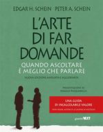 L' arte di far domande. Quando ascoltare è meglio che parlare. Ediz. ampliata