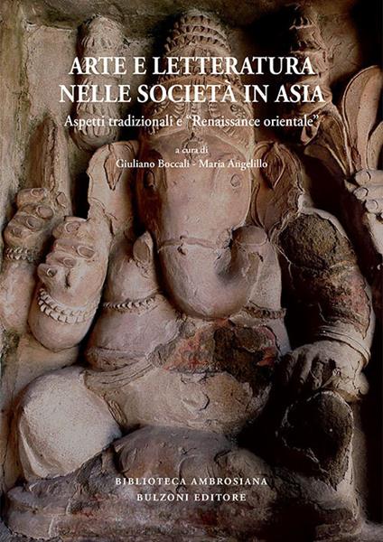 Arte e letteratura nelle società in Asia. Aspetti tradizionali e «Renaissance orientale». Ediz. italiana, inglese e francese - copertina