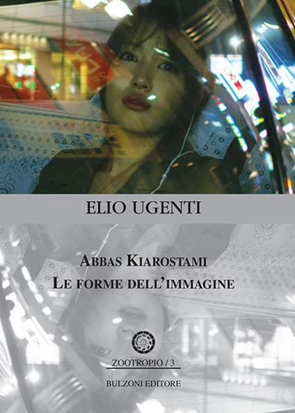 Abbas Kiarostami. Le forme dell'immagine - Elio Ugenti - copertina