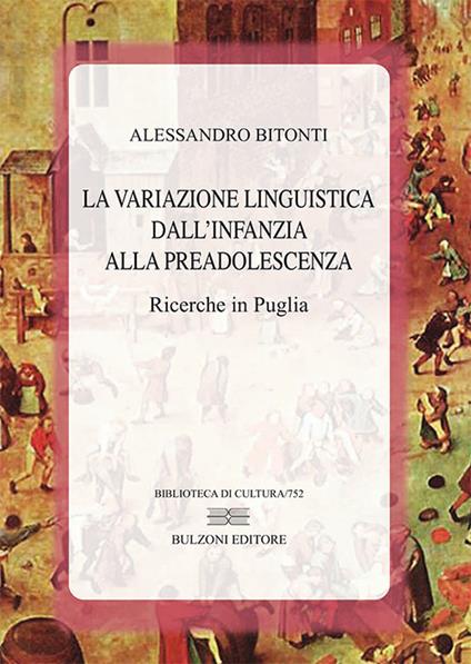 La variazione linguistica dall'infanzia alla preadolescenza. Ricerche in Puglia - Alessandro Bitonti - copertina