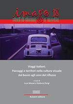 Imago. Studi di cinema e media (2018). Vol. 18: Viaggi italiani. Paesaggi e territori nella cultura visuale dal boom agli anni del riflusso.