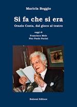 Si fa che si era. Orazio Costa, dal gioco al teatro