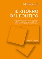 Il ritorno del politico. Soggettività, democrazia e genere nella sociologia di Alain Touraine