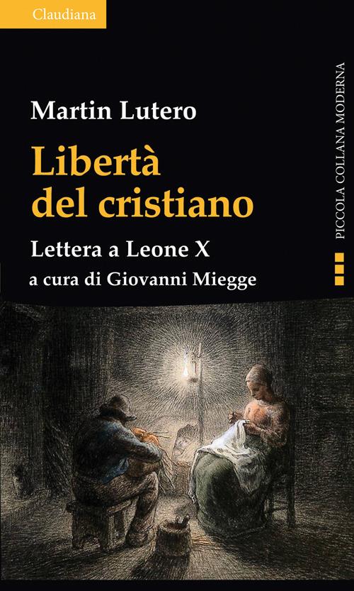 Libertà del cristiano. Lettera a Leone X. Nuova ediz. - Martin Lutero - copertina