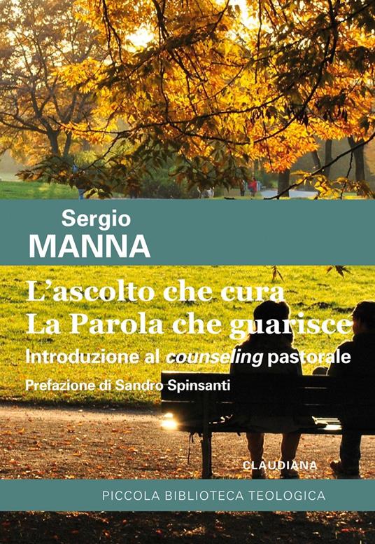 L' ascolto che cura. La parola che guarisce. Introduzione al counseling pastorale - Sergio Manna - copertina