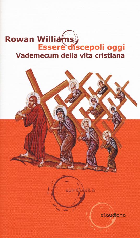 Essere discepoli oggi. Vademecum della vita cristiana - Rowan Williams - copertina