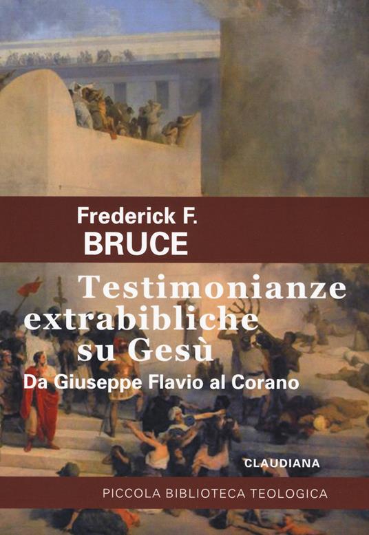 Testimonianze extrabibliche su Gesù. Da Giuseppe Flavio al Corano - Frederick Fyvie Bruce - copertina