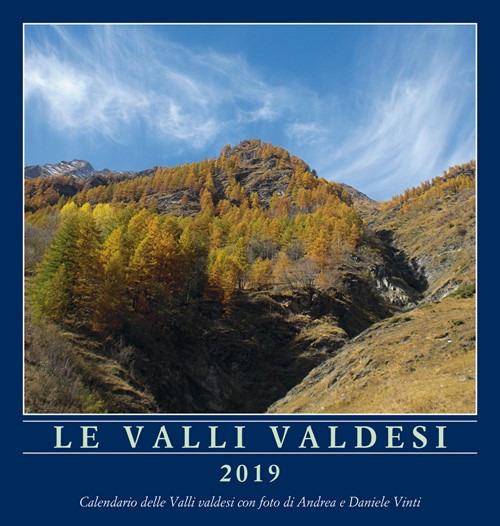 Le valli valdesi 2019. Calendario. Ediz. italiana, francese, inglese, tedesca e spagnola - Andrea Vinti,Daniele Vinti - copertina