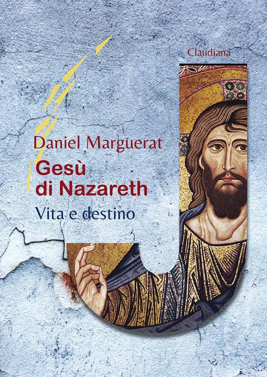 Gesù di Nazareth. Vita e destino - Daniel Marguerat - copertina