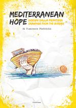 Mediterranean hope. Disegni dalla frontiera-Drawings from the border