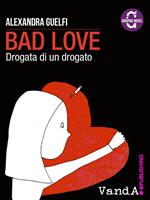 Bad love. Drogata di un drogato