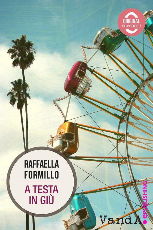 A testa in giù - Raffaella Formillo - ebook