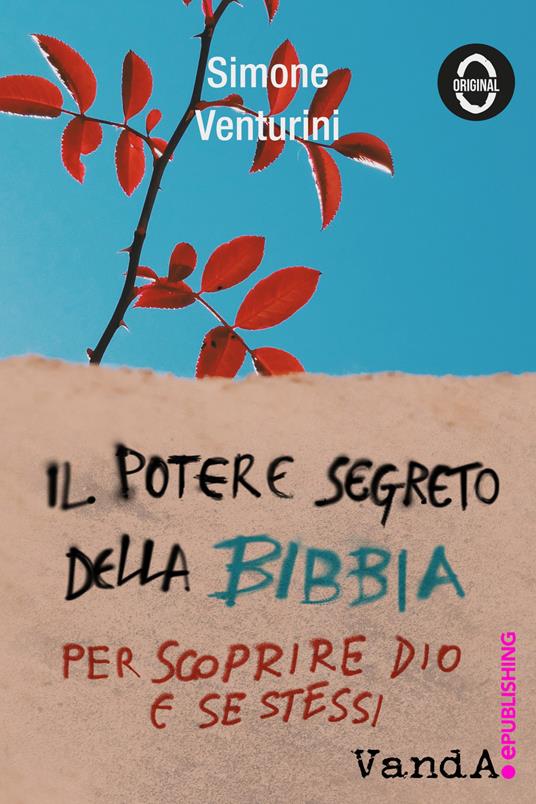 Il potere segreto della Bibbia. Per scoprire Dio e se stessi - Simone Venturini - copertina