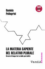 La materia sapiente del relativo plurale. Ovvero il luogo terzo delle parzialità