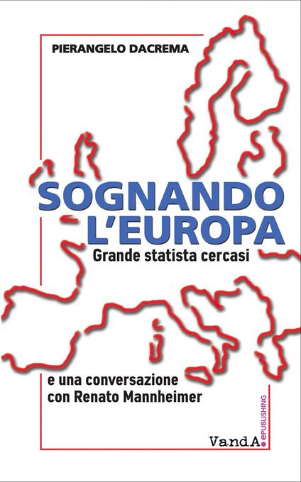 Sognando l'Europa. Grande statista cercasi - Pierangelo Dacrema - ebook